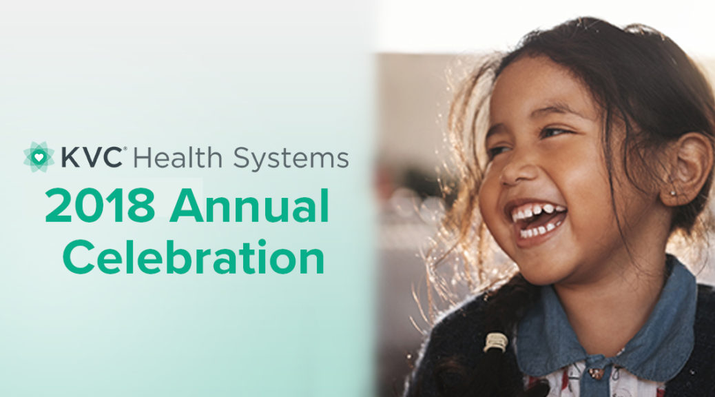 KVC Health Systems Annual Celebration - KVC 2018 Impact - KVC Health Systems 2018 Impact