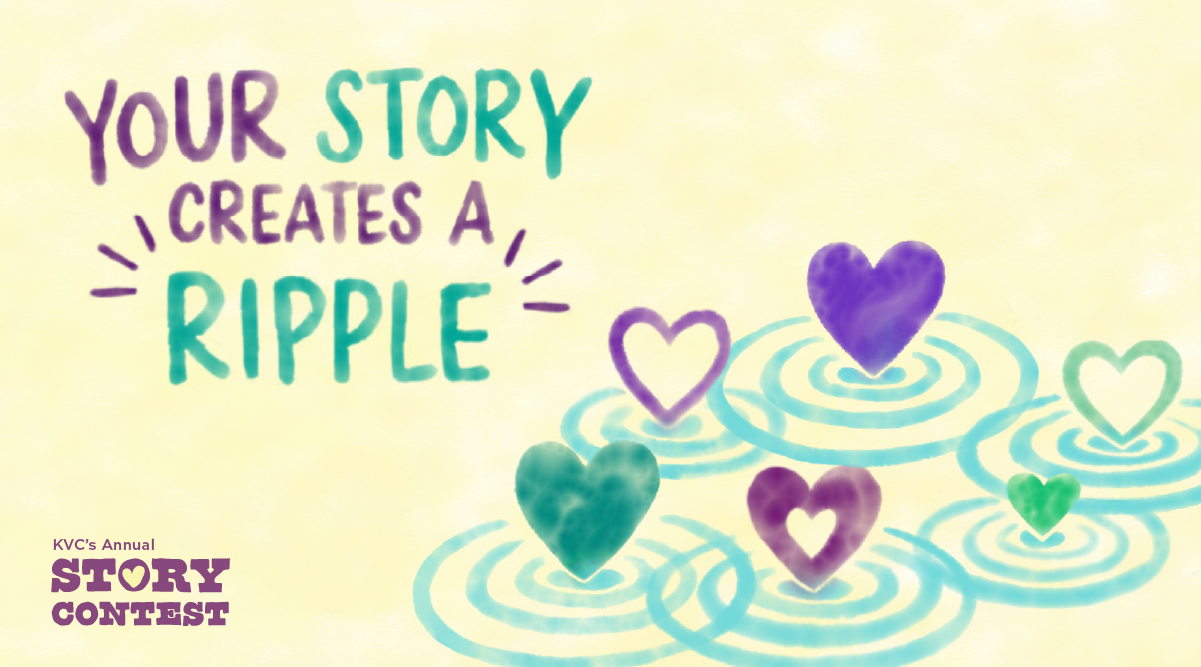 Your Story Creates a Ripple - KVC's Annual Story Contest